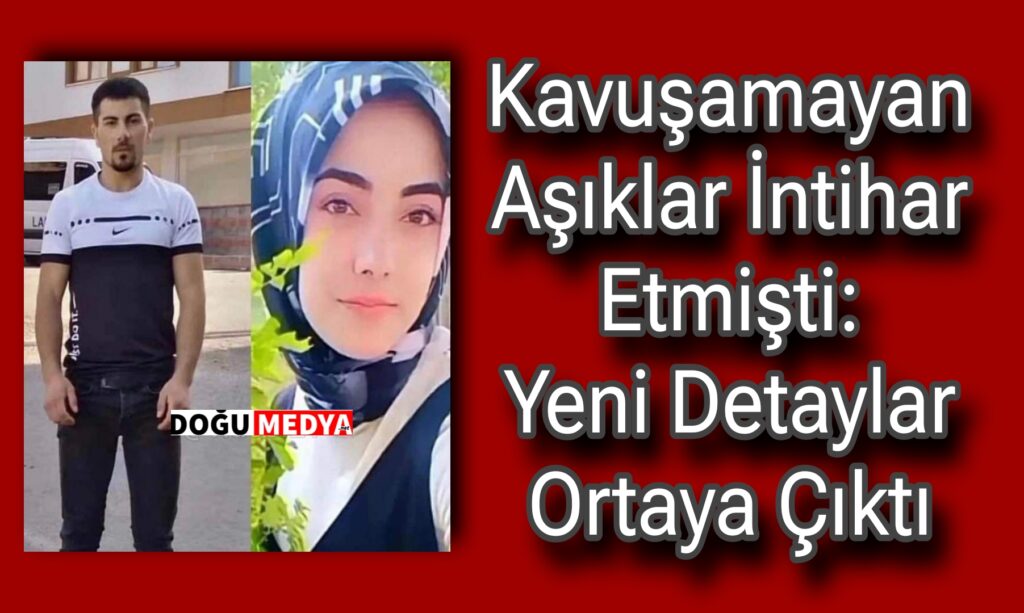 Kavuşamayan Aşıklar İntihar Etmişti: Yeni Detaylar Ortaya Çıktı