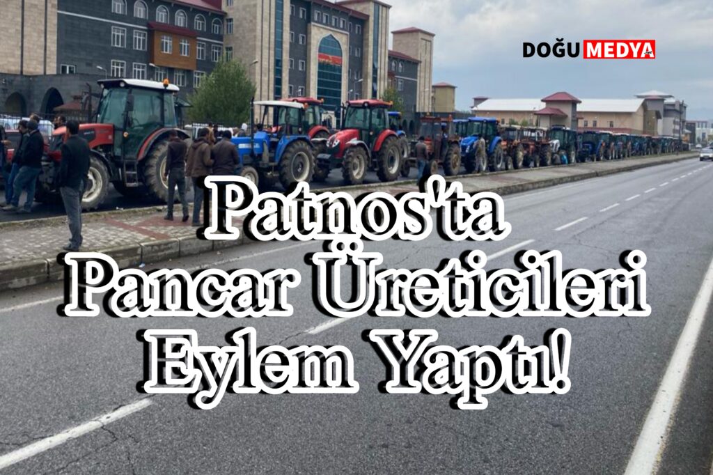 Patnos’ta Pancar Üreticileri Eylem Yaptı!