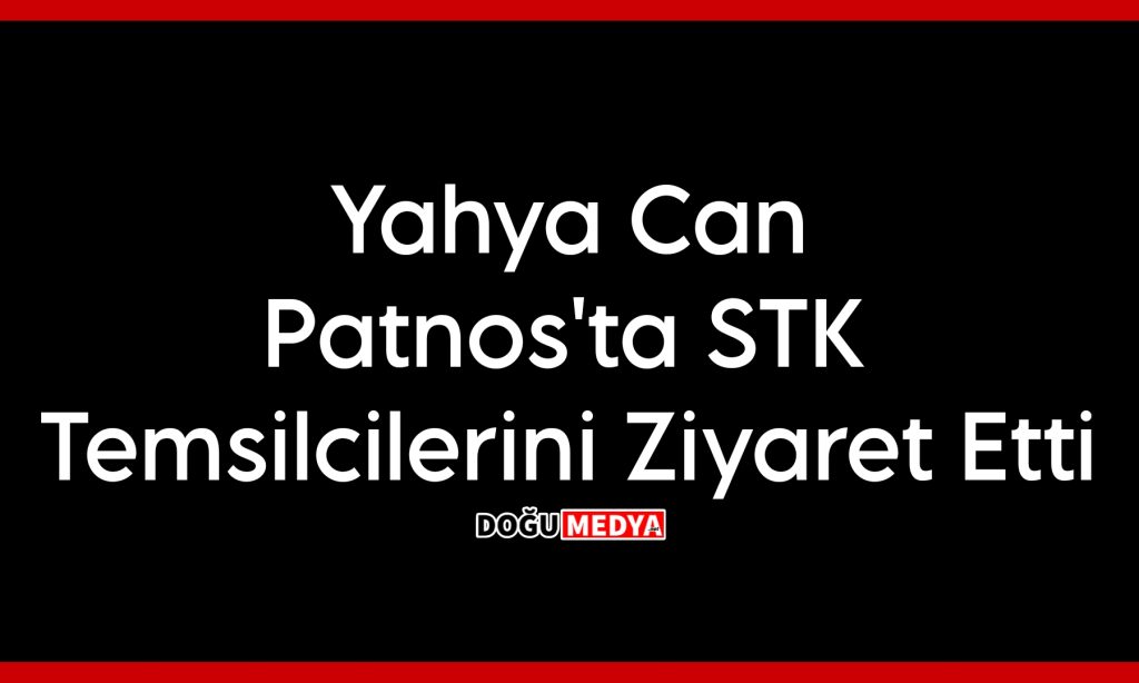 Yahya Can Patnos’ta STK Temsilcilerini Ziyaret Etti