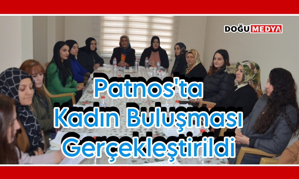 Patnos’ta Kadın Buluşması Gerçekleştirdi