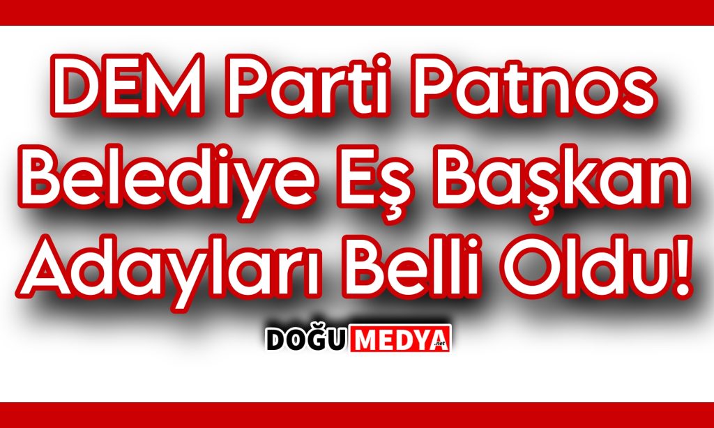 DEM Parti Patnos Belediye Eş Başkanları Belli Oldu!