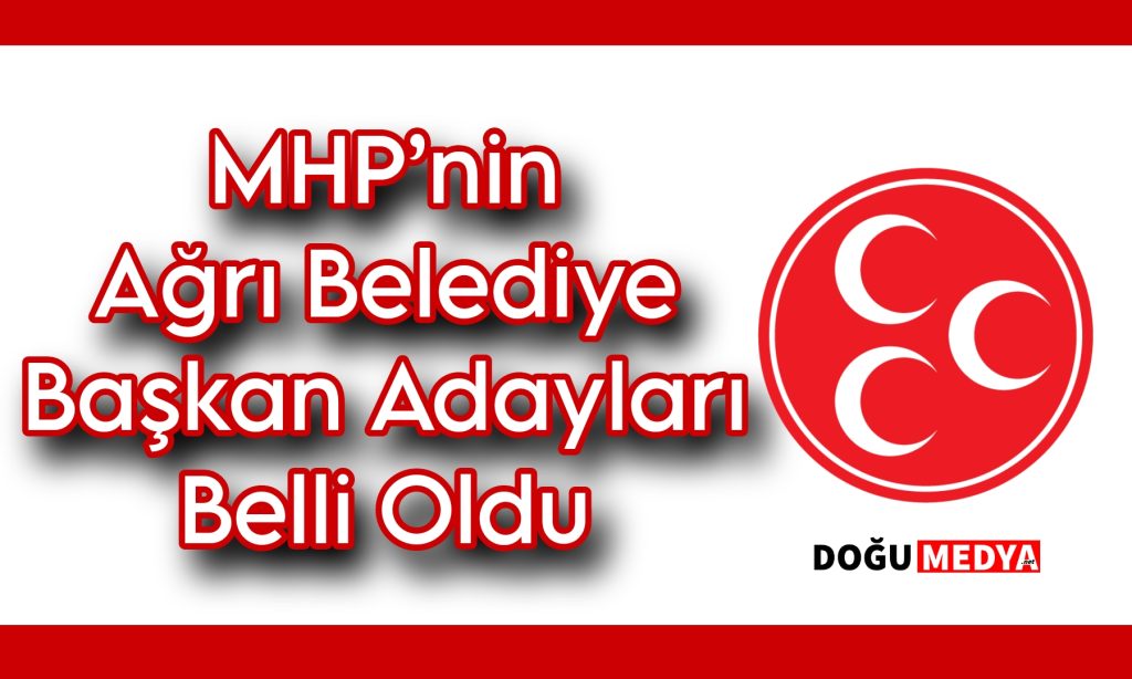 MHP’nin Ağrı Adayları Belli Oldu