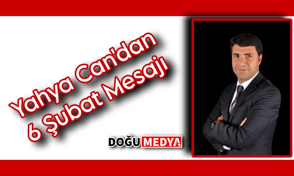 Yahya Can’dan 6 Şubat Mesajı