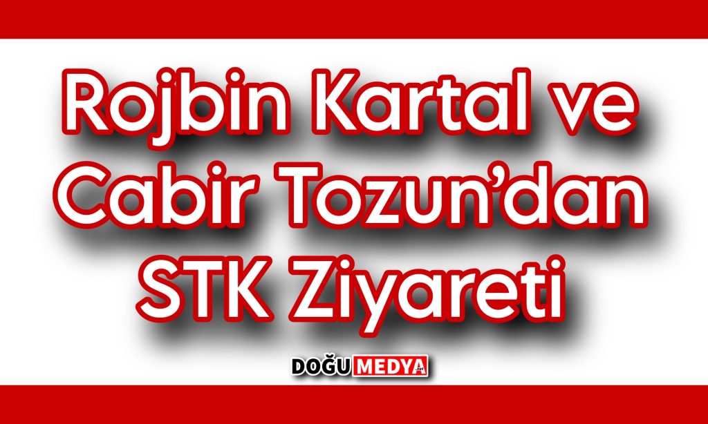 Rojbin Kartal ve Cabir Tozun’dan STK Ziyareti