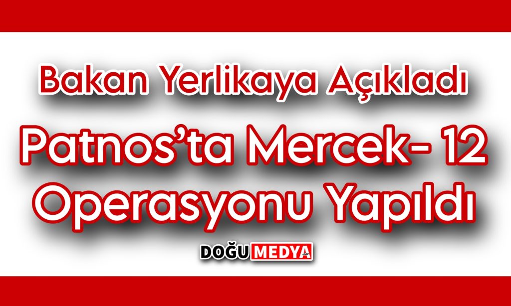 Patnos’ta Mercek- 12 Operasyonu Yapıldı