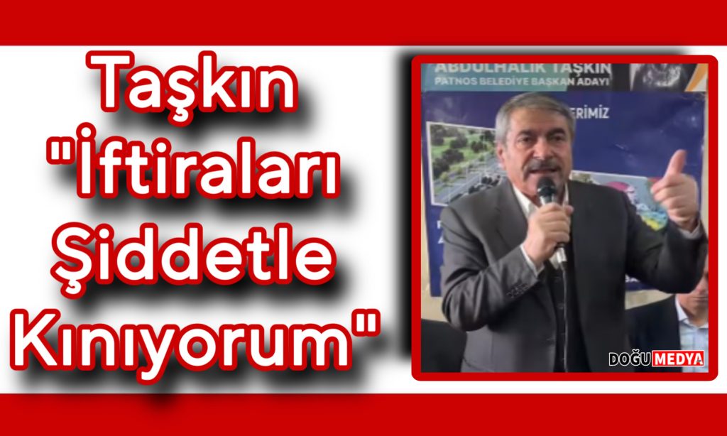 Taşkın’dan Baskı Açıklaması