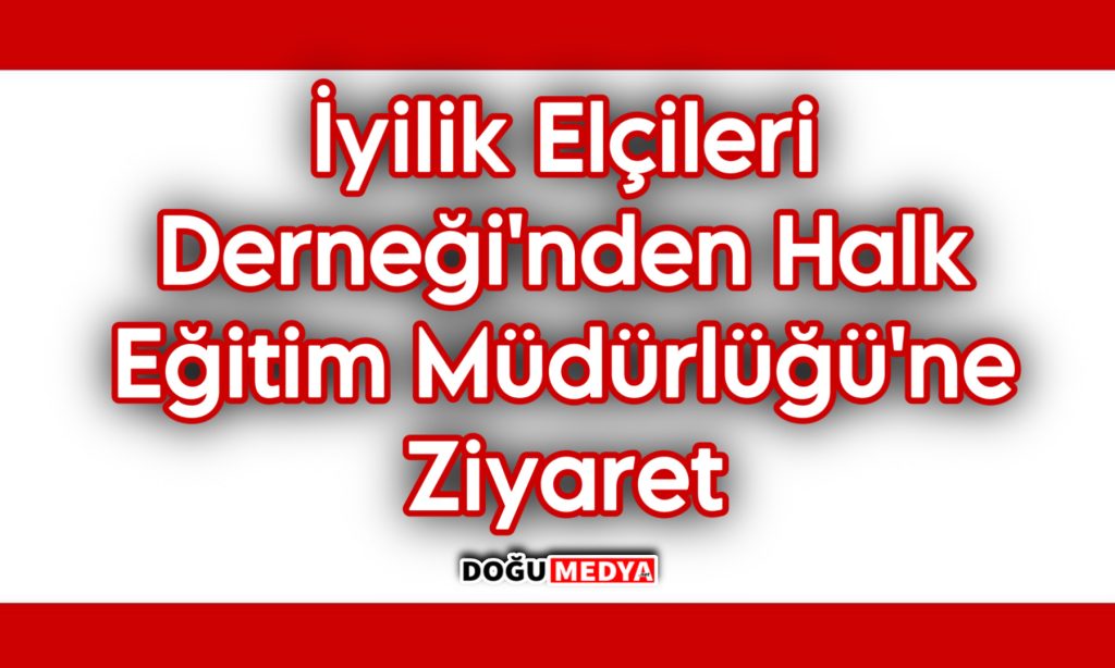 İyilik Elçileri Derneği’nden Halk Eğitim Müdürlüğü’ne Ziyaret