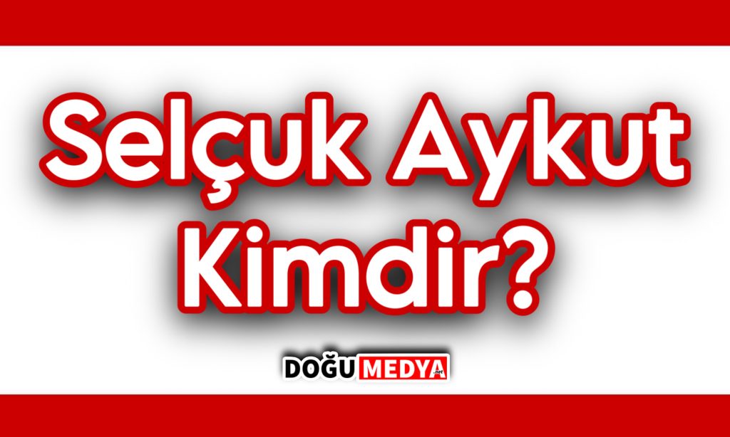 Selçuk Aykut Kimdir?