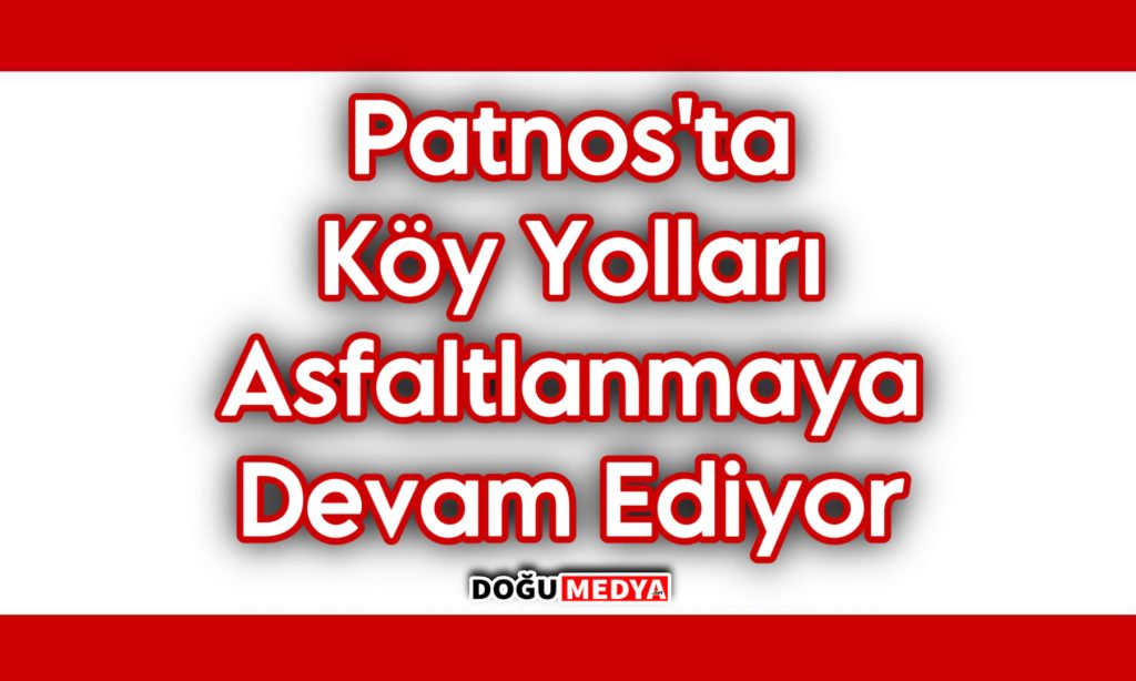 Patnos’ta Köy Yolları Asfaltlanmaya Devam Ediyor 