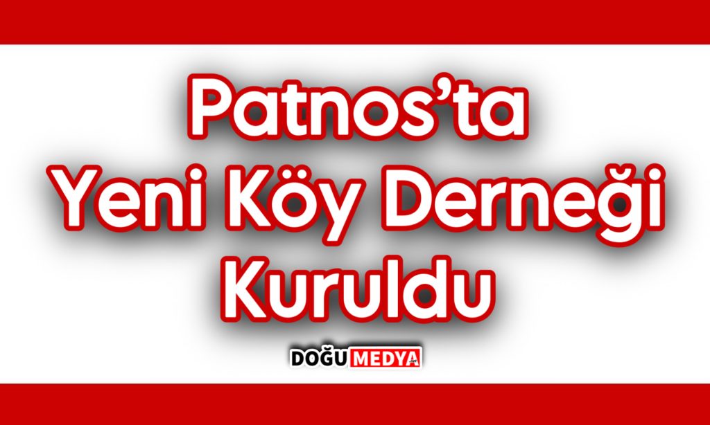 Patnos’ta Yeni Köy Derneği Kuruldu