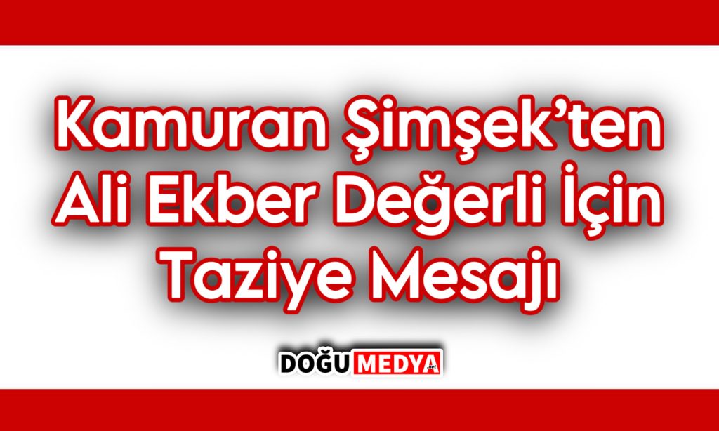 Kamuran Şimşek’ten Ali Ekber Değerli İçin Taziye Mesajı