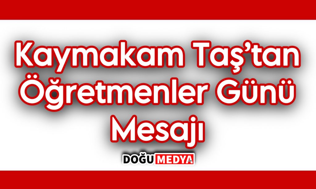 Kaymakam Taş’tan Öğretmenler Günü Mesajı