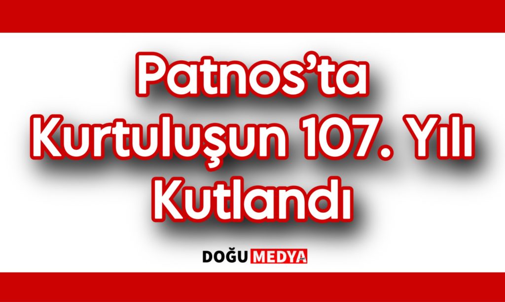 Patnos’ta Kurtuluşun 107. Yılı Kutlandı