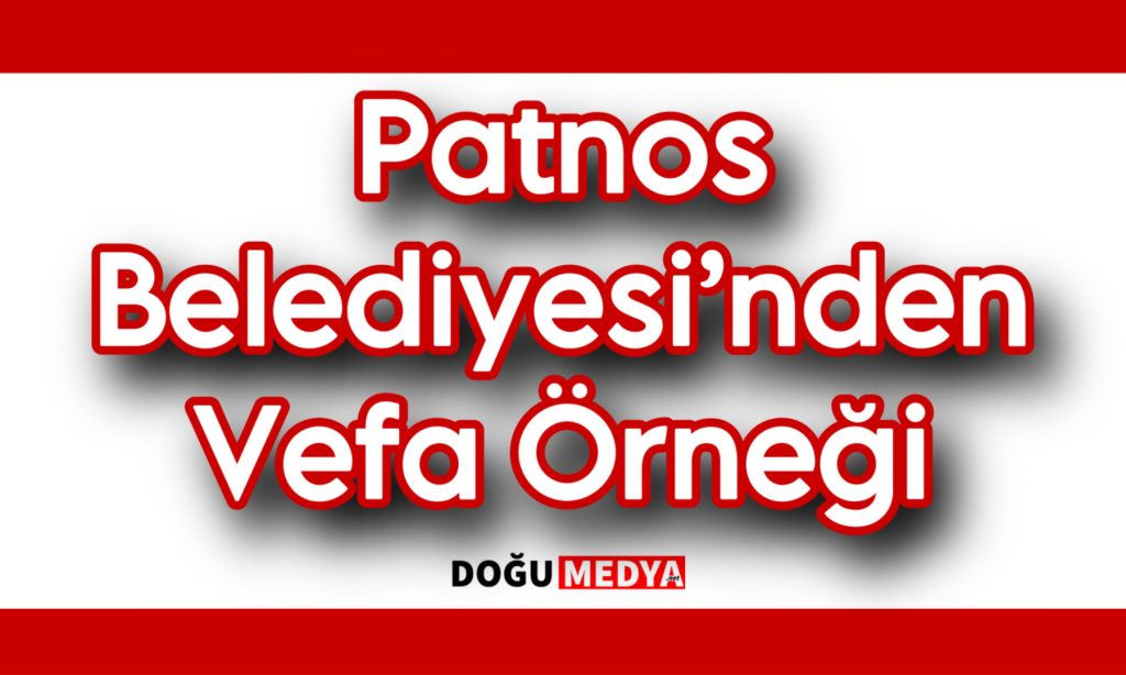 Patnos Belediyesi’nden Vefa Örneği