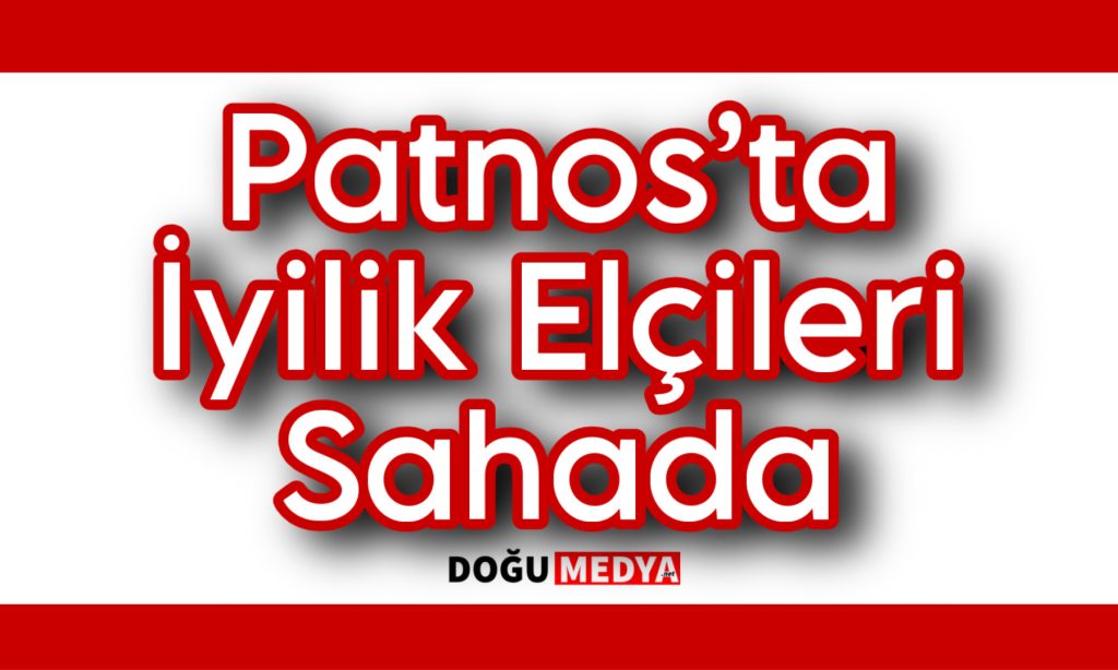 Patnos’ta İyilik Elçileri Sahada