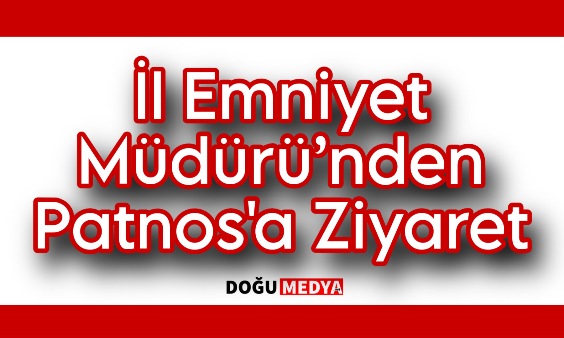 İl Emniyet Müdürü’nden Patnos Ziyaret
