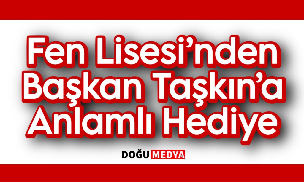 Fen Lisesi’nden Başkan Taşkın’a Anlamlı Hediye