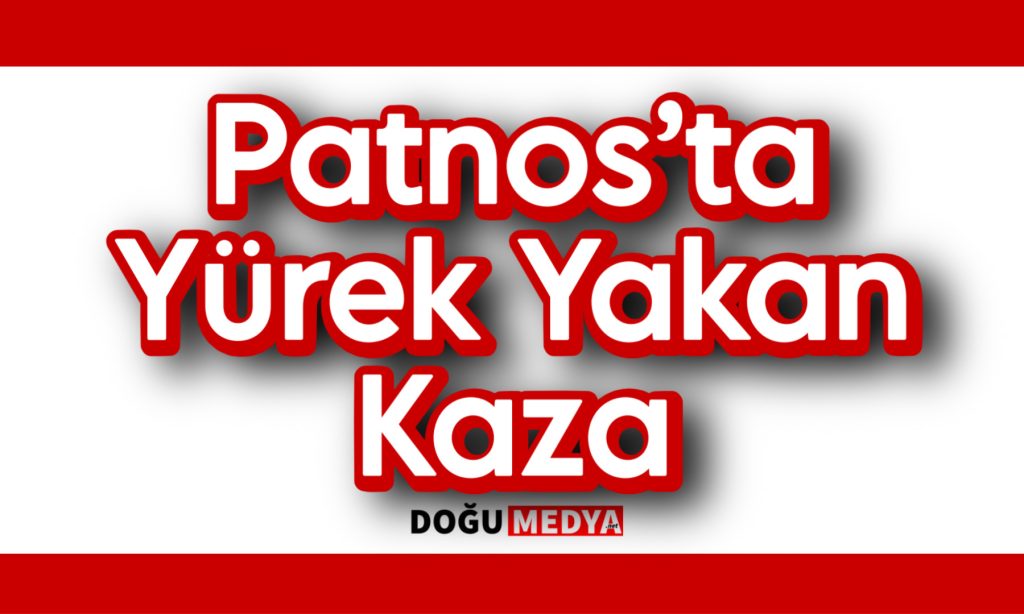 Patnos’ta Yürek Yakan Kaza