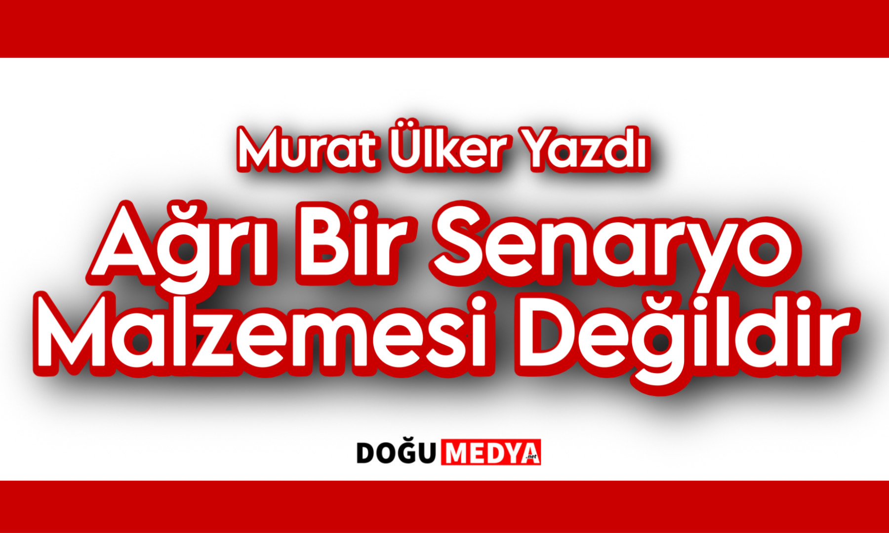 Ağrı Bir Senaryo Malzemesi Değildir