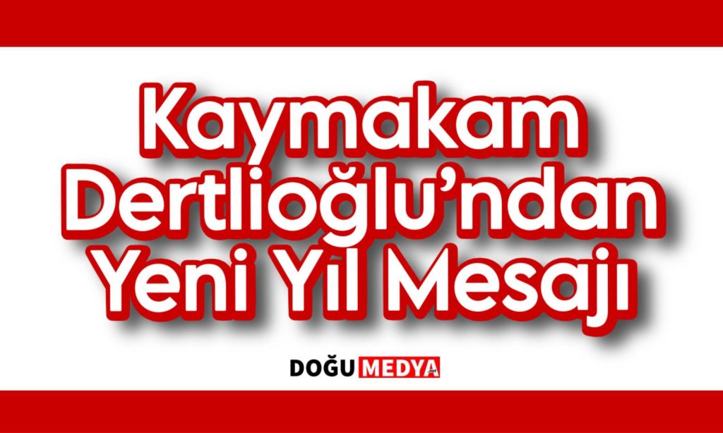 Kaymakam Dertlioğlu’ndan Yeni Yıl Mesajı
