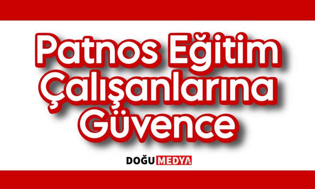Patnos Eğitim Çalışanlarına Güvence