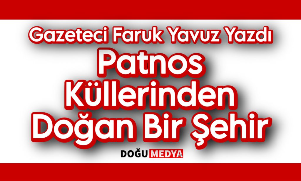Patnos Küllerinden Doğan Bir Şehir