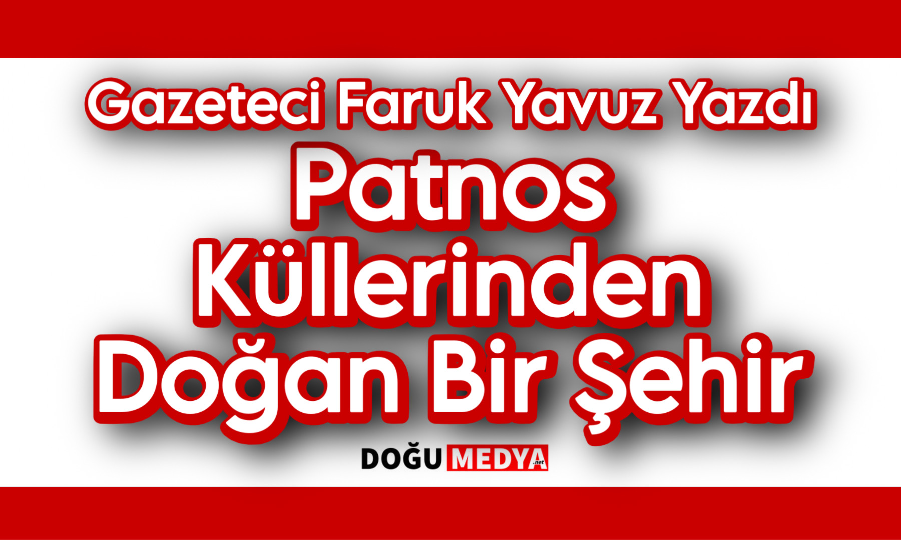 Patnos Küllerinden Doğan Bir Şehir