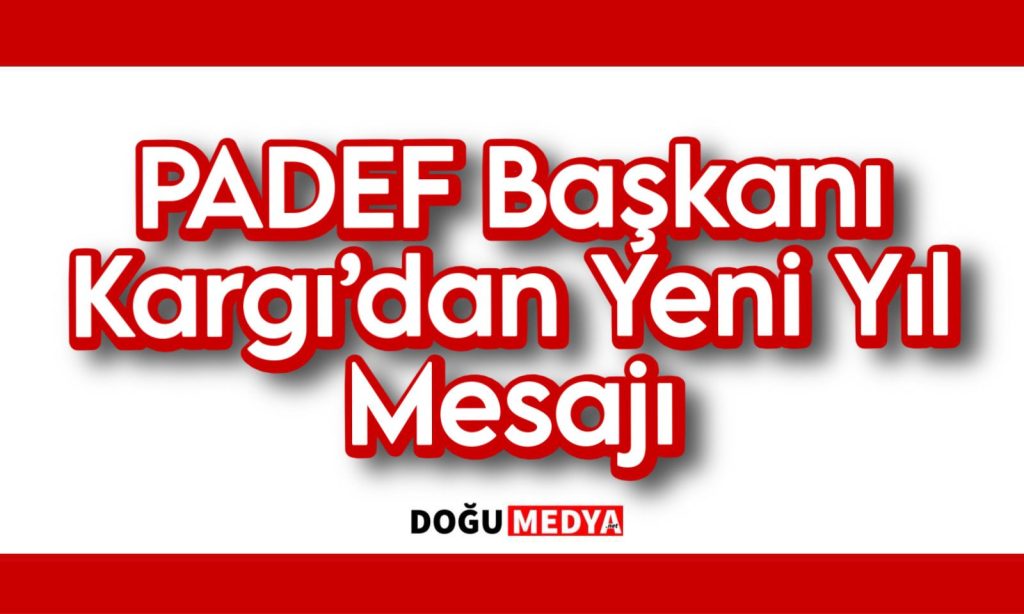 PADEF Başkanı Kargı’dan Yeni Yıl Mesajı
