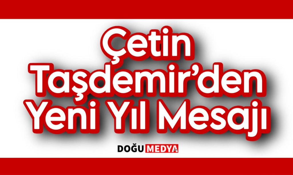 Çetin Taşdemir’den Yeni Yıl Mesajı