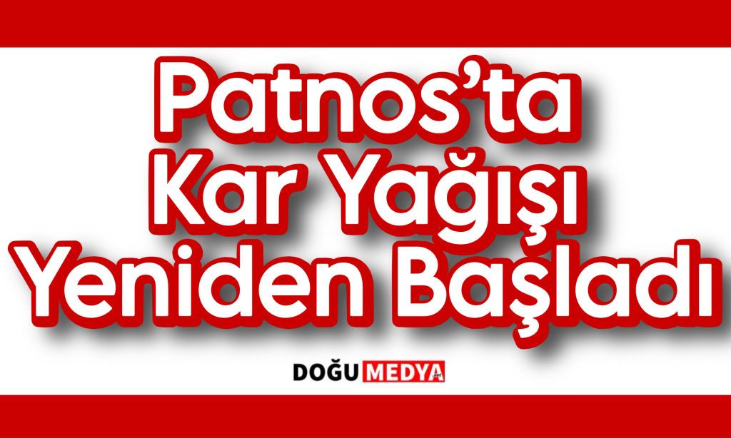Patnos’ta Kar Yağışı Yeniden Başladı