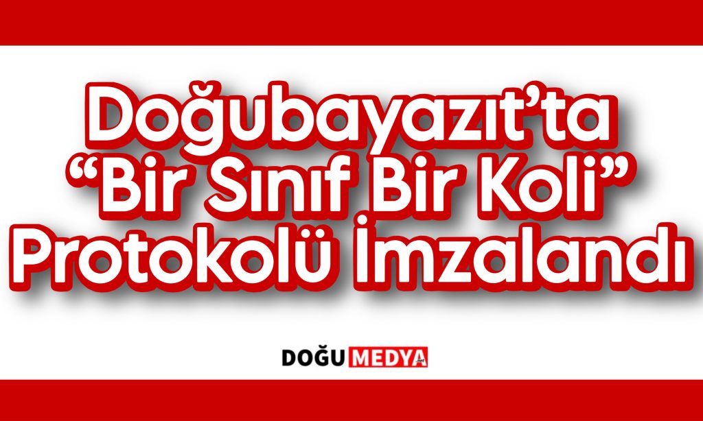 Doğubayazıt’ta “Bir Sınıf Bir Koli” Protokolü İmzalandı