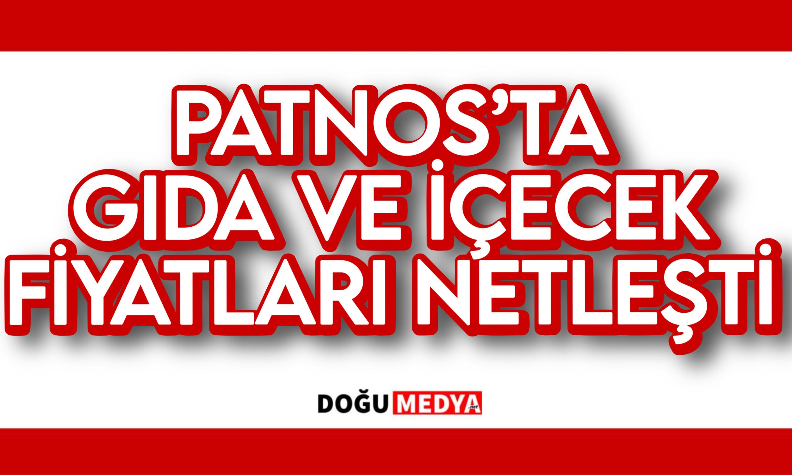 PATNOS’TA GIDA VE İÇECEK FİYATLARI RESMİ OLARAK BELİRLENDİ