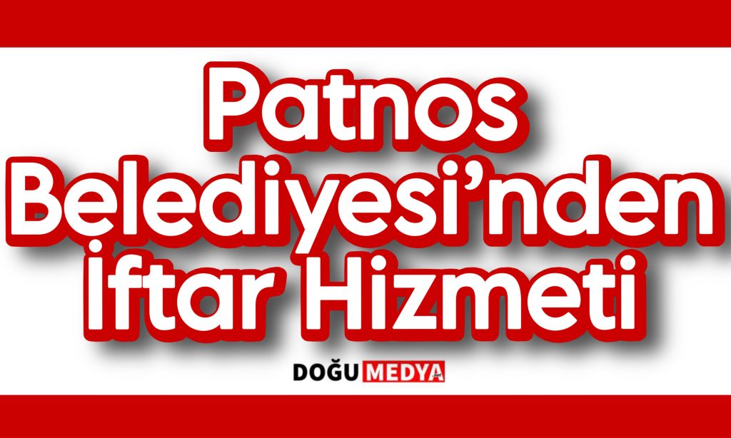 Patnos Belediyesi’nden Ramazan’da Nitelikli İftar Hizmeti
