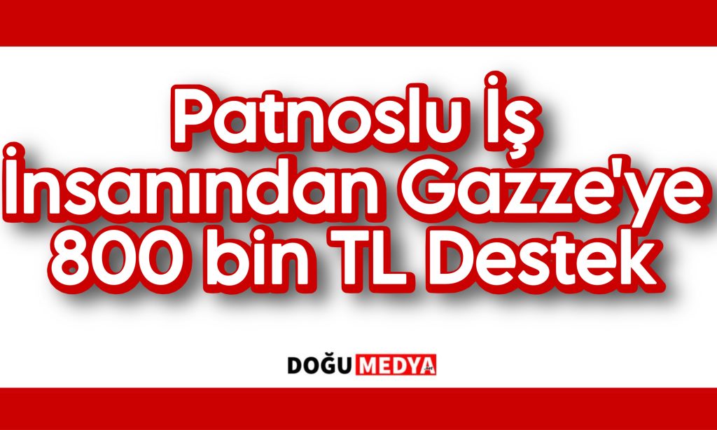 Patnoslu İş İnsanından Gazze’ye 800 Bin TL Destek