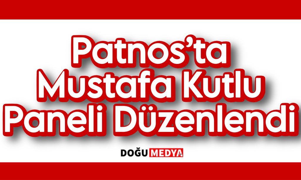 Patnos’ta Mustafa Kutlu Paneli Düzenlendi