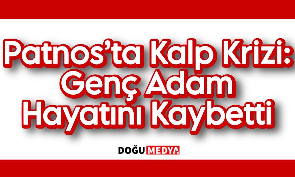 Patnos’ta Kalp Krizi: Genç Adam Hayatını Kaybetti