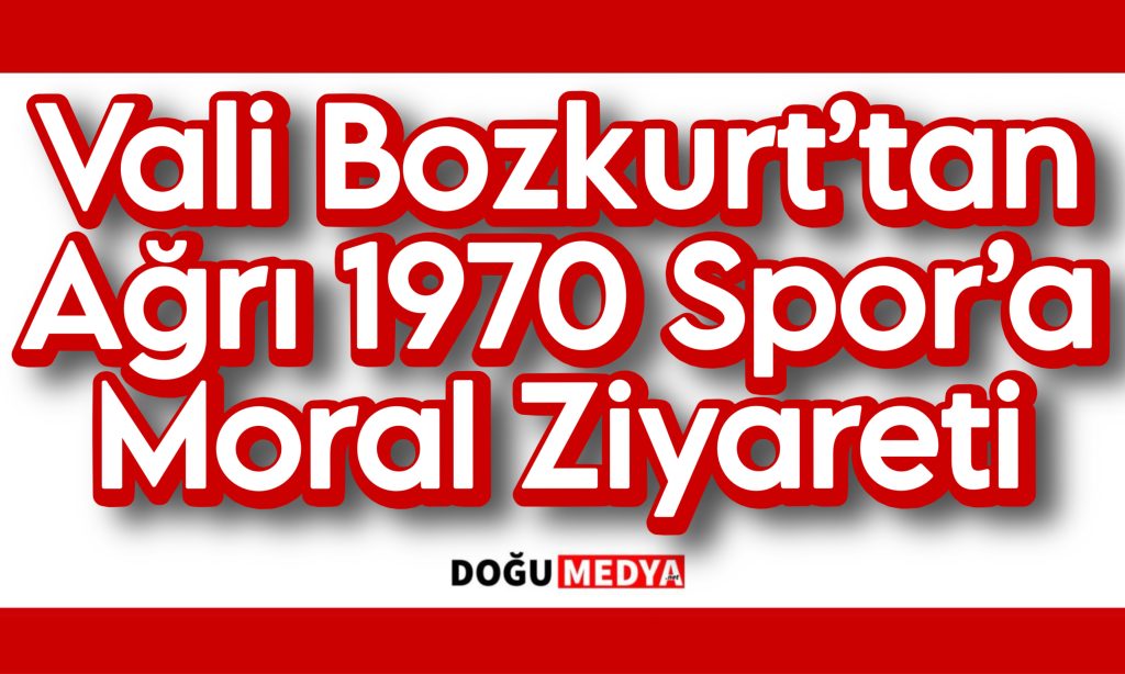 Vali Bozkurt’tan Ağrı 1970 Spor’a Moral Ziyareti