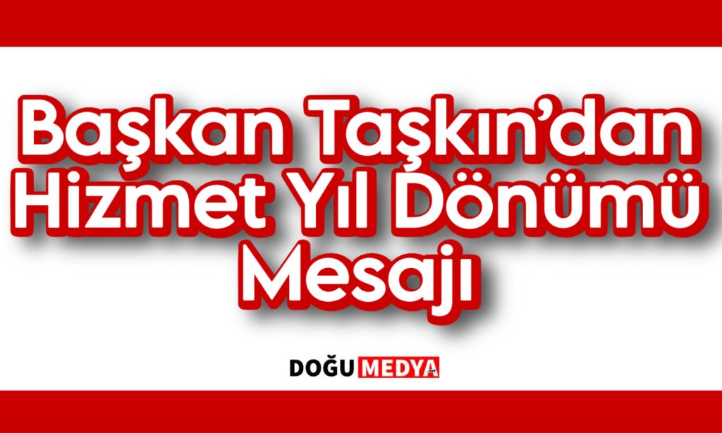 Başkan Taşkın’dan Hizmet Yıl Dönümü Mesajı