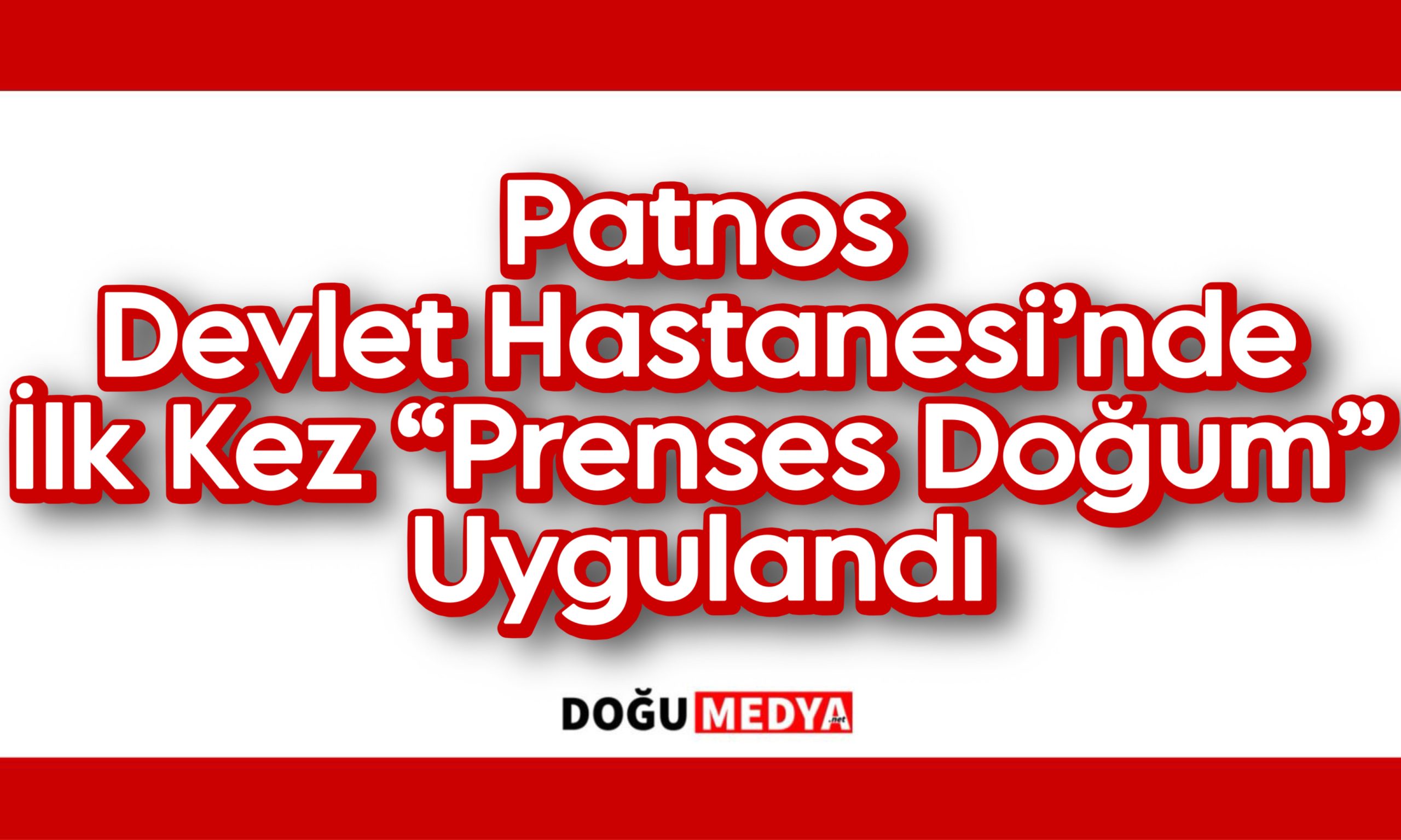 Patnos Devlet Hastanesi’nde İlk Kez “Prenses Doğum” Uygulandı