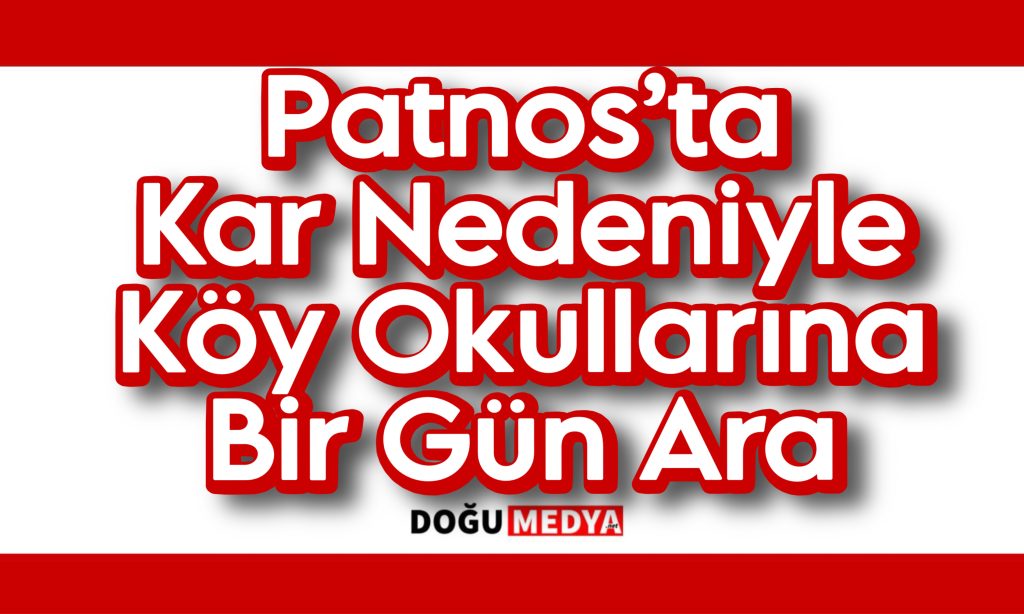 Patnos’ta Kar Nedeniyle Köy Okullarına Bir Gün Ara