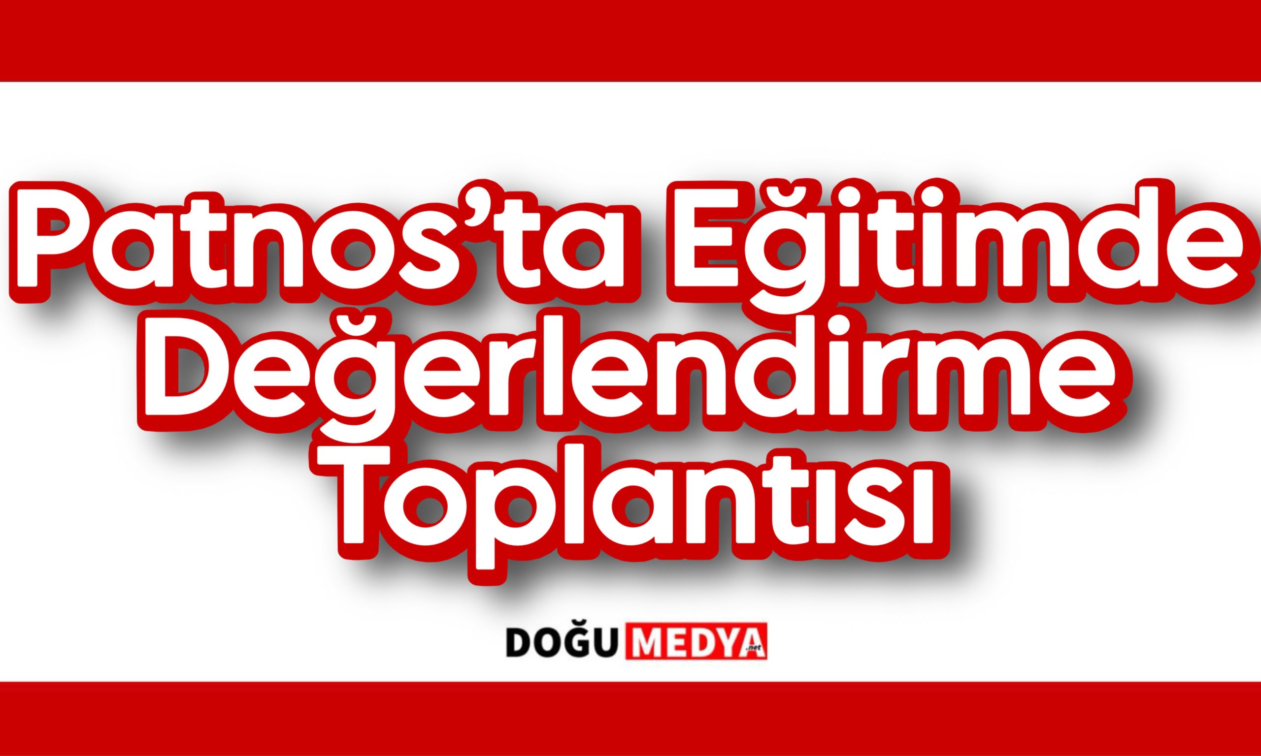 Patnos’ta Eğitimde Değerlendirme Toplantısı