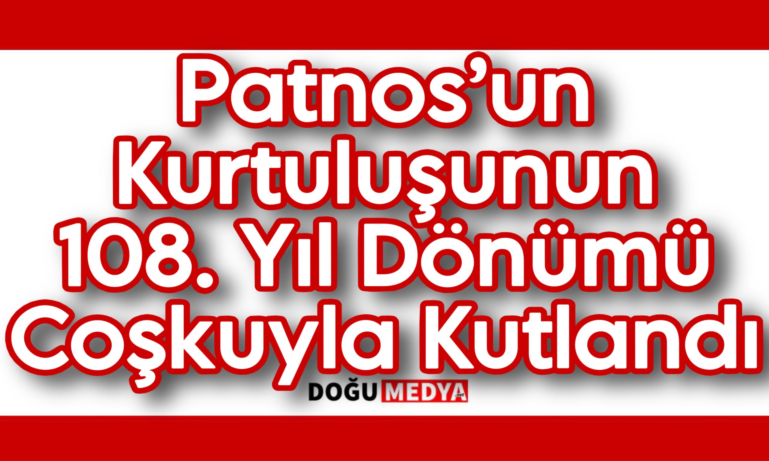 Patnos’un Kurtuluşunun 108. Yıl Dönümü Coşkuyla Kutlandı
