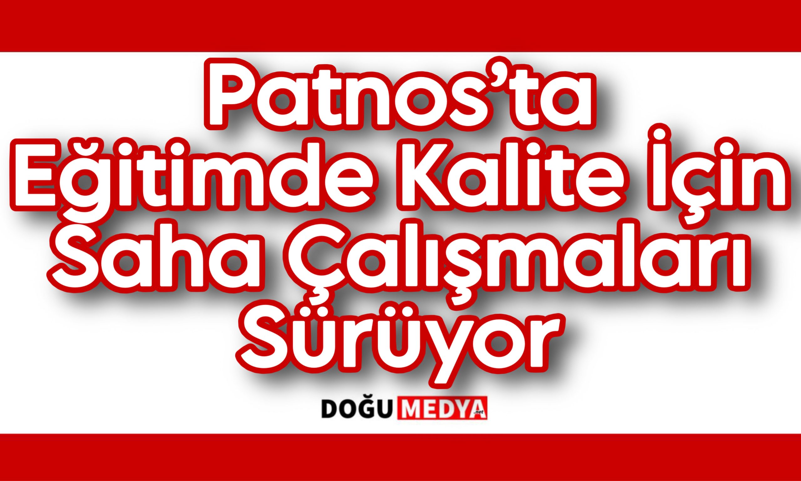 Patnos’ta eğitimde kalite için saha çalışmaları sürüyor