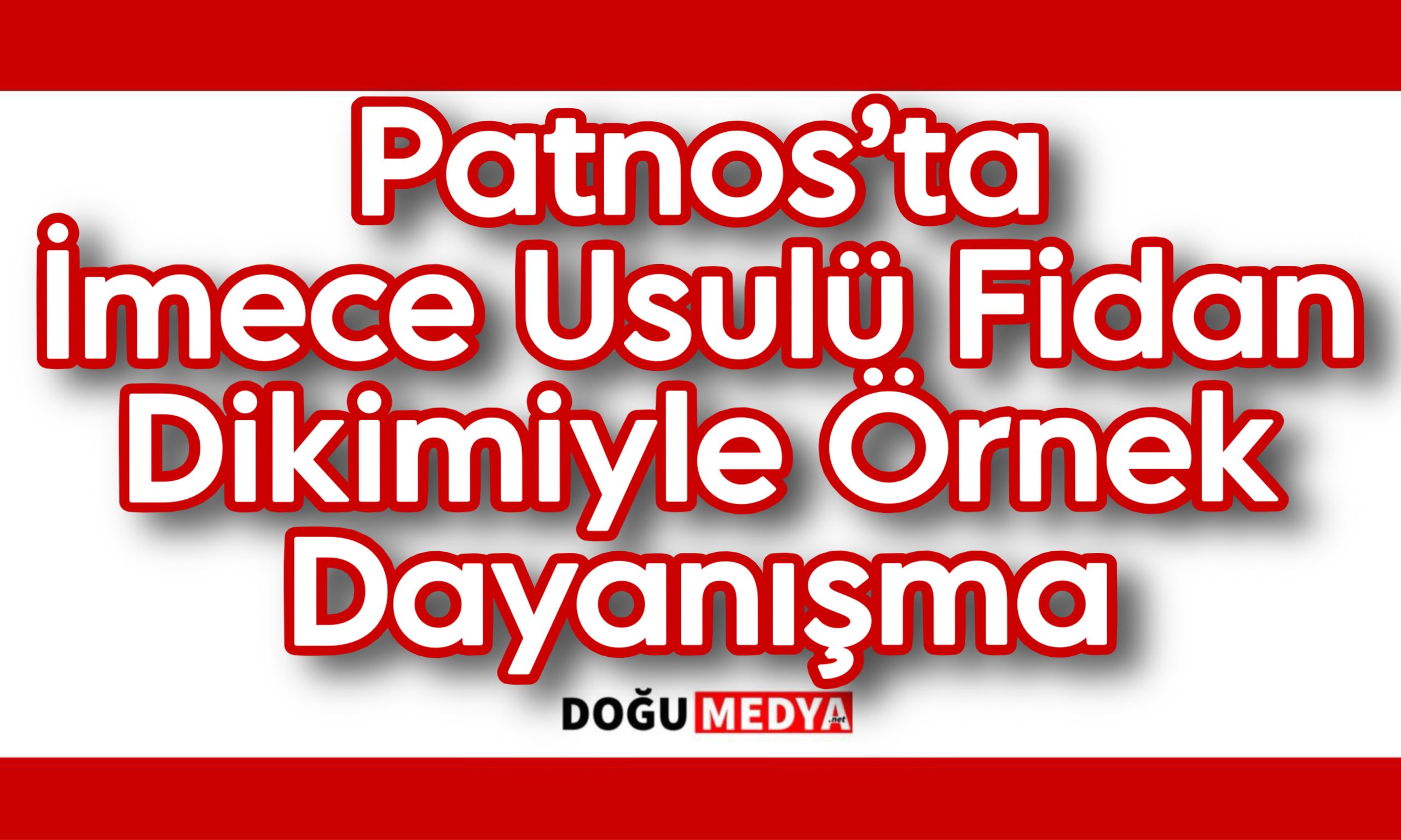 Patnos’ta İmece Usulü Fidan Dikimiyle Örnek Dayanışma