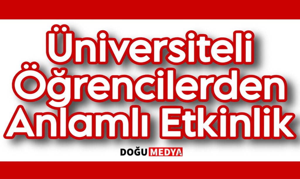 Üniversiteli Öğrencilerden Anlamlı Etkinlik