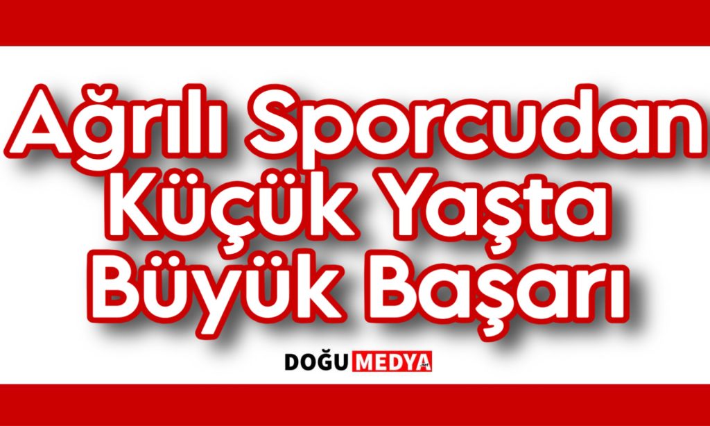 Ağrılı Sporcudan Küçük Yaşta Büyük Başarı