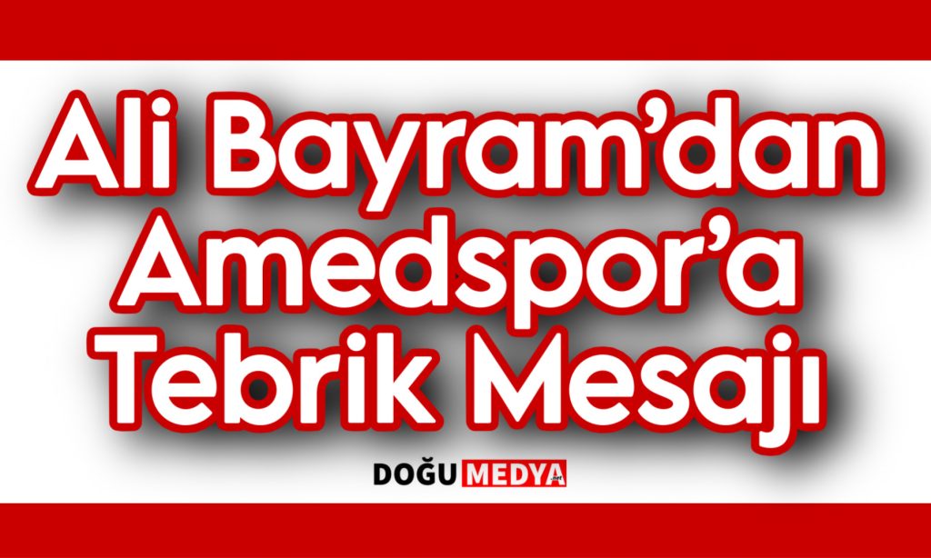 Ali Bayram’dan Amedspor’a Tebrik Mesajı