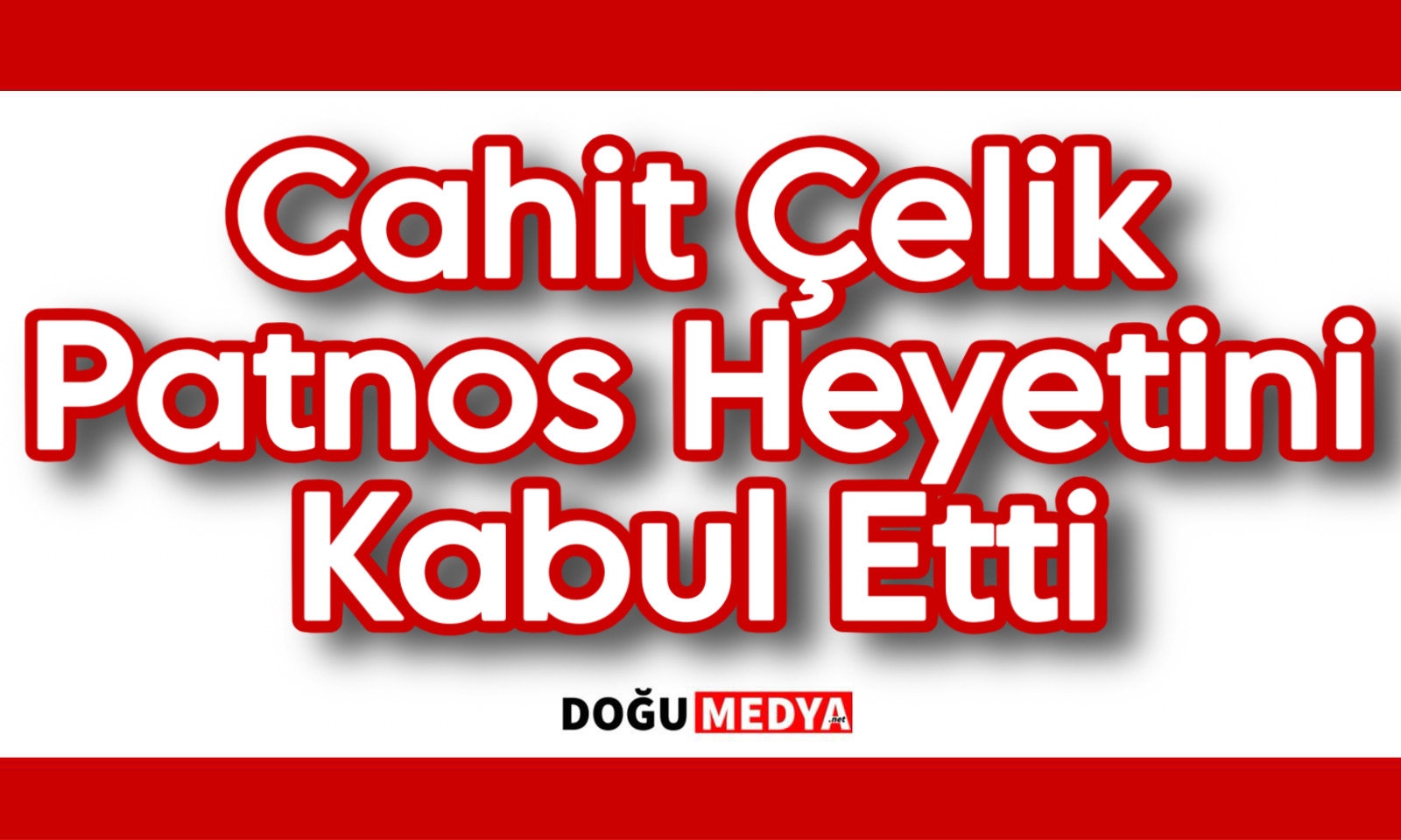 Çelik Patnos Heyetini Kabul Etti