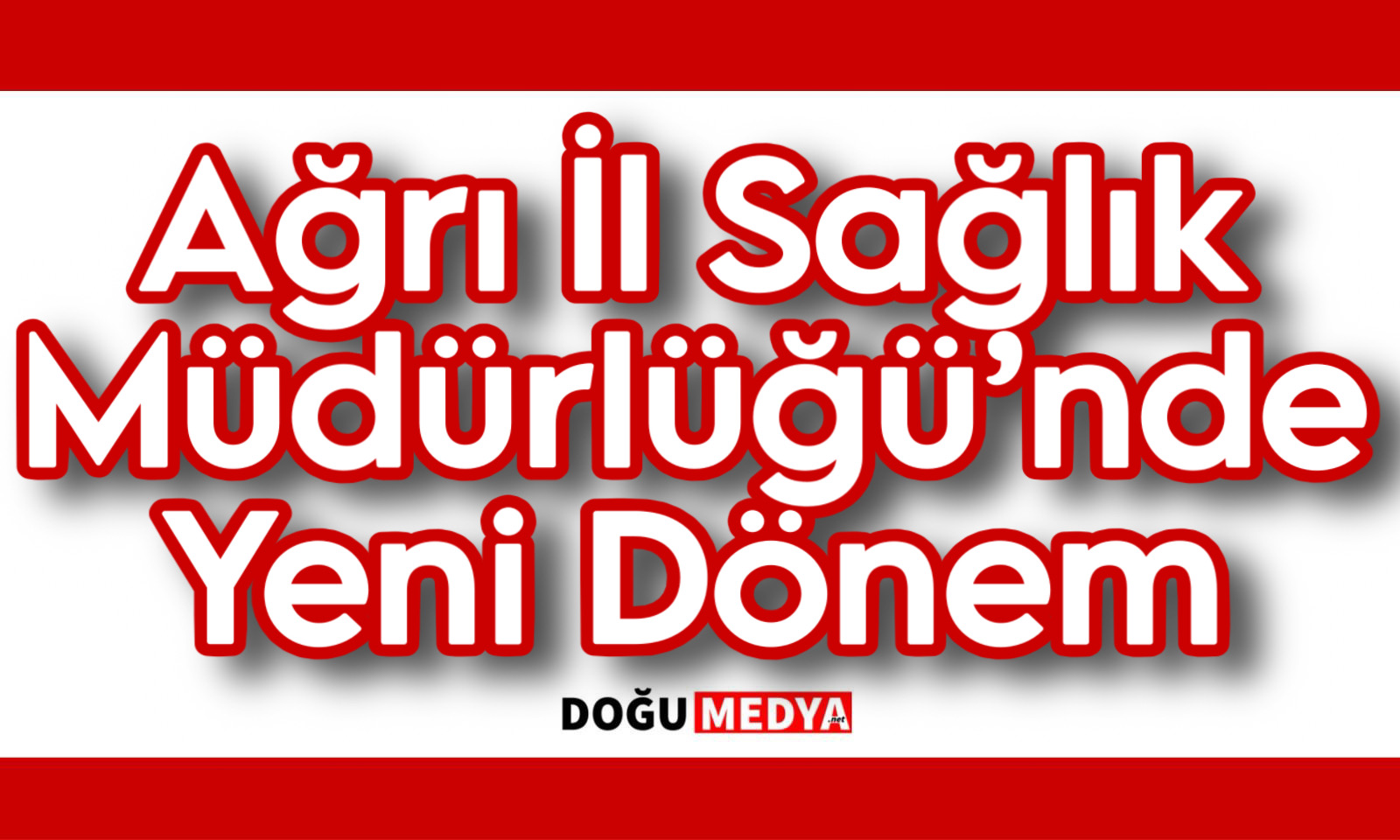 Ağrı İl Sağlık Müdürlüğü’nde Yeni Dönem