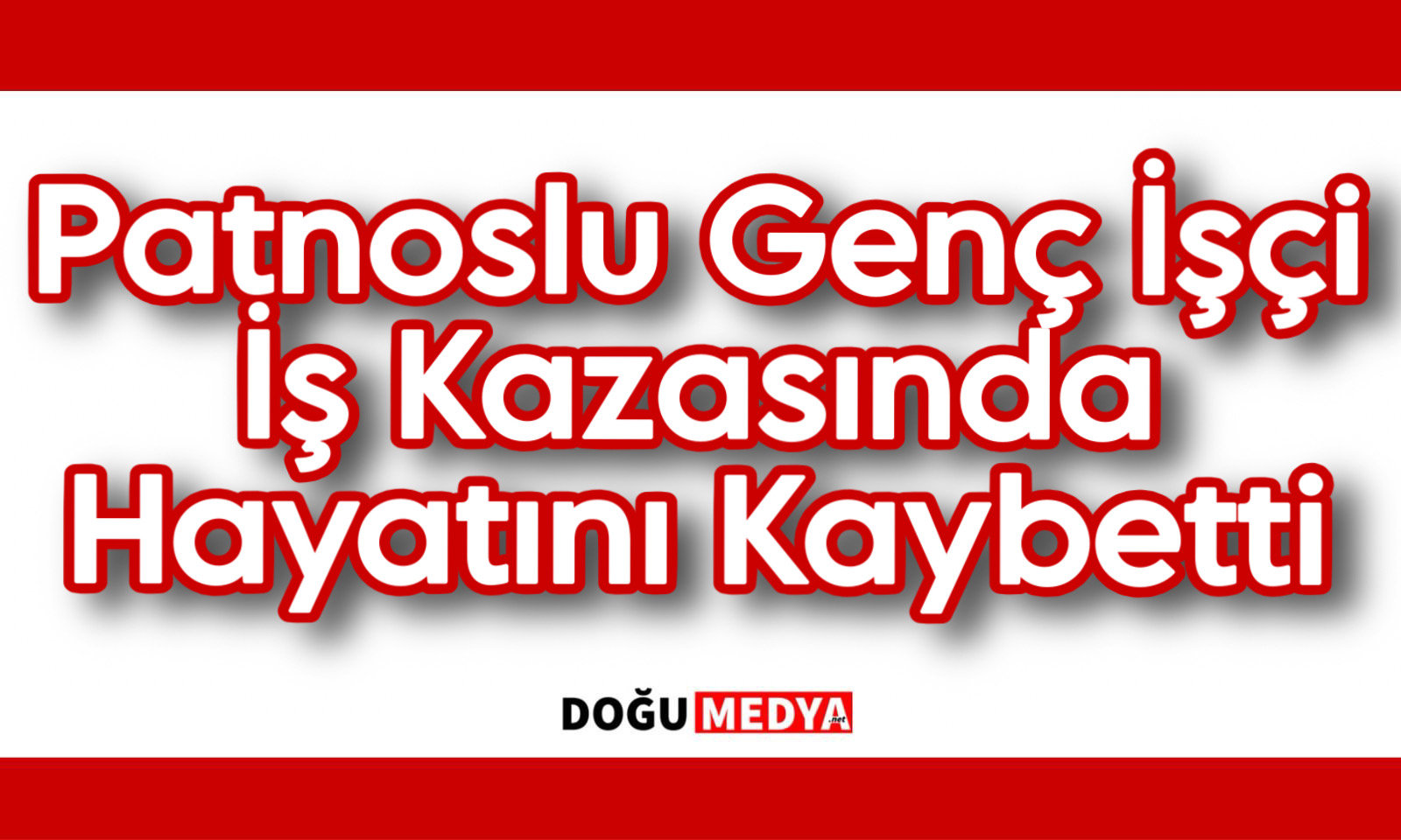Patnoslu Genç İşçi İş Kazasında Hayatını Kaybetti